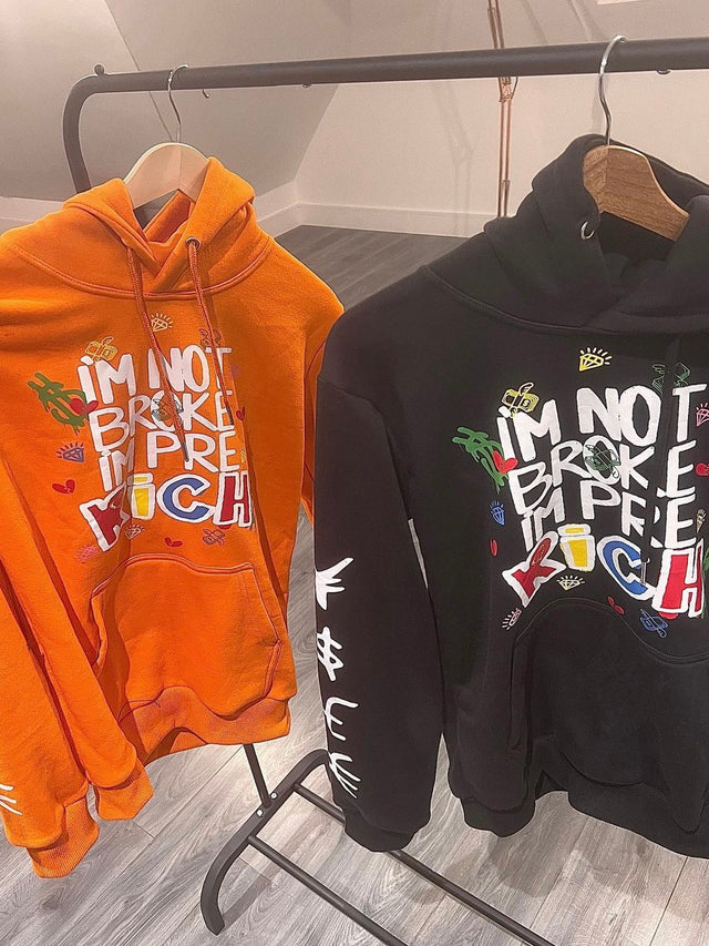 "I'M NOT BROKE IM PRE-RICH" HOODIES